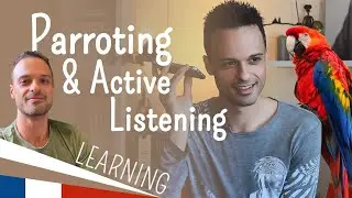 Parroting: The secret to develop your listening skills when you learn a language