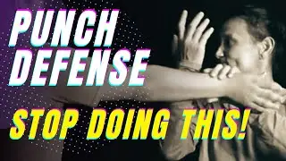 Defending a punch!  You’re doing it wrong!