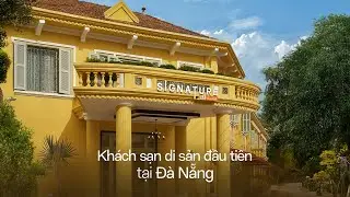 Kh&aacute;m Ph&aacute; Kh&aacute;ch Sạn Di Sản Đầu Ti&ecirc;n Tại Đ&agrave; Nẵng - Signature by M Village Đ&agrave; Nẵng Heritage