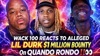 🧨 Wack 100 Reacts To The Feds Say Lil Durk Put $1 MILLION BOUNTY On Quando Rondo‼️😳👀