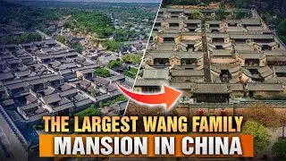 The largest Wang family mansion complex in China &mdash; even larger than the Forbidden City