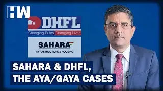 Business Tit-Bits: Sahara & DHFL, The Aya/Gaya Cases | HW News English