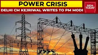 Politics Erupts Over Power Crisis In North India, Delhi CM Arvind Kejriwal Writes To PM Modi