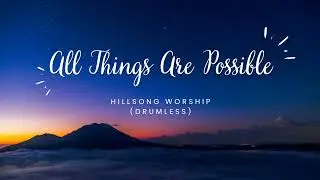 All Things Are Possible - Hillsong Worship (Drumless