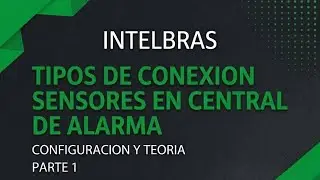 Tipos de conexion Sensores en Alarma Intelbras, configuraci&oacute;n de SOFTWARE Parte 1