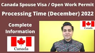 Canada Spouse Visa / Open Work Permit Processing Time (December) 2022 ! Spousal ! Canada Immigration