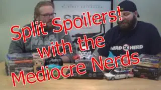 Split Spoilers with the Mediocre Nerds