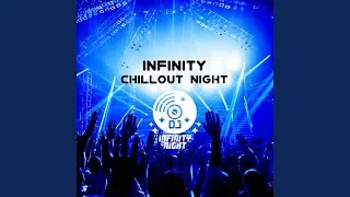 Infinity Chill Out Night