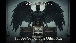 Age Of Power - I'll See You On The Other Side