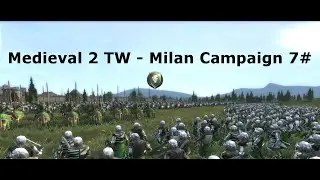 M2TW Milan Grand Campaign 7# - Unchecked Expansion
