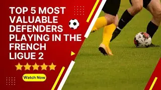 Top 5 most valuable defenders playing in the French Ligue 2⚽️ #bestfootballplayers #footballers