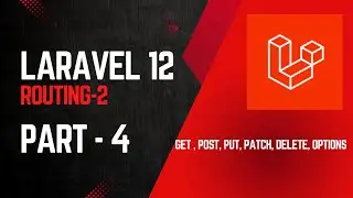 Laravel 12 Routing | HTTP Methods Explained | GET, POST, PUT, PATCH, DELETE, OPTIONS with Examples