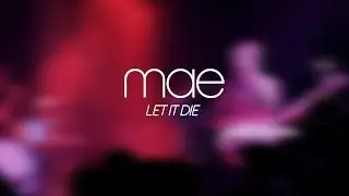 MAE: Let It Die