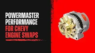 PowerMaster performance alternators for your Chevy engine swap