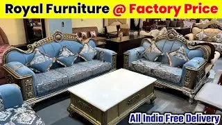 Cheapest Royal Furnitures | Luxury Sofa, Bed, Dining, Chair @ Factory Price, Pan India Free Delivery