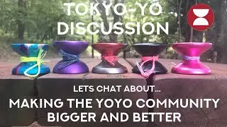 TokYo-Yo Discussion: Let&rsquo;s Chat About the Yo-Yo Community