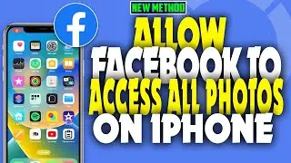 how to allow Facebook to access all photos on iPhone 2023