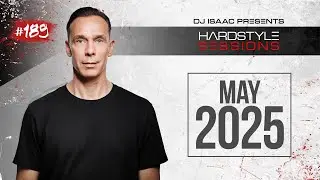 DJ ISAAC - HARDSTYLE SESSIONS #189 | MAY 2025