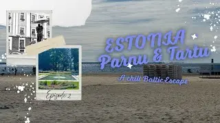 Parnu & Tartu Estonia is a great Baltic summertime Escape!