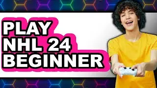 How to Play NHL 24 Beginner 2025 - Full Guide