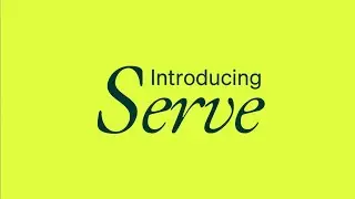Introducing Serve