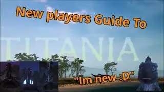 New Players Guide To Titania! [Tutorial]