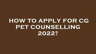 How to apply for cg pet counselling 2022?