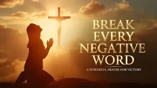 BREAK EVERY CURSE IN JESUS&rsquo; NAME 🙏 | Powerful Prayer to Cancel Negative Words & Spiritual Attacks