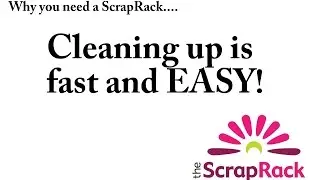 Why you need a ScrapRack - Clean up is EASY