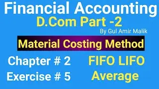 D com-2 ||Chapt #2|| Exer#5|Material Costing Method||FIFO & L IFO Average  ||Gul Amir Malik Book||