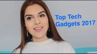 Top NEW Gadgets 2017