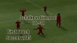 First Touch Soccer 2015 | Schalke vs Liverpool ( 0 - 3 ) | Android Oyun Videoları