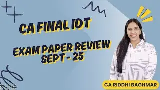 CA/CMA FINAL IDT - Sept25 - Exam Paper Review