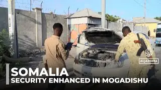Somalia&rsquo;s capital sees rising stability as security forces tighten citywide checks