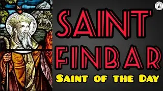 Saint Finbar | Bishop of Cork and Abbot of a monastery in what is now the city of Cork, Ireland