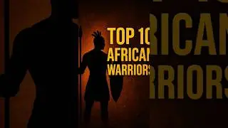 TOP 10 AFRICAN WARRIORS #africanhistory