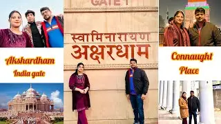 🥰A Perfect Day in Delhi | Akshardham, India Gate & CP Vlog❤️