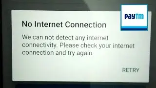 Paytm Fix No Internet Connection We Can Not Detect Any Internet Connectivity Please Check Your