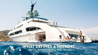 What Defines a Heesen? With Bannenberg and Rowell