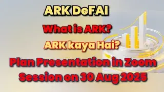 What Is ARK DeFAI | ARK DeFAI kaya hai | ARK Plan Presentation in Zoom
