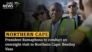 President Ramaphosa to conduct an oversight visit to Northern Cape: Bentley Vaas