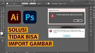 HOW TO SOLVE IMAGE FILES THAT CANNOT BE OPENED IN ADOBE ILLUSTRATOR AND ADOBE PHOTOSHOP