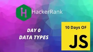 Day 0 : Data Types | 10 Days of Javascript | Hackerrank