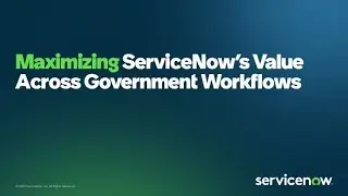 US Public Sector Tech Talk: Maximizing ServiceNow’sValue Across Government Workflows
