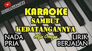 Sambut Kedatangannya - Alfa Omega (KaraokeVersion)(Nada Pria)
