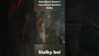 New Myers Doesn't Care About Decisive Strike  #dbd #deadbydaylight