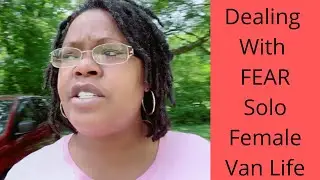 S1Ep84; Dealing With Fear Living The Solo Female Van Life - #abiyahbina #vanlife #minivanlife