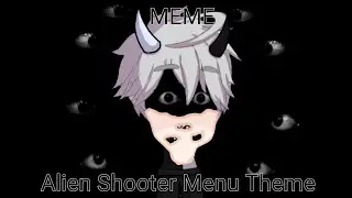 Meme || Alien Shooter Menu Theme || Gacha club || Animation