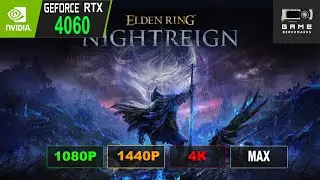 RTX 4060 | Elden Ring Nightreign Performance Review / Benchmark 1080P, 1440P, 4K