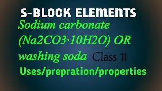 Sodium carbonate physical & Chemical properties & uses| Class 11| S block elements
